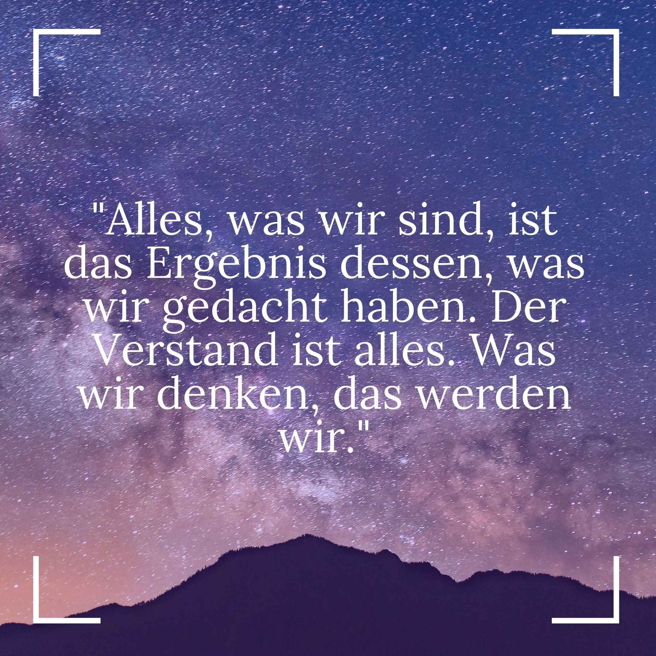 Buddhistische Weisheiten - Was wir denken das sind wir Buddhistische Weisheiten - Was wir denken das sind wir